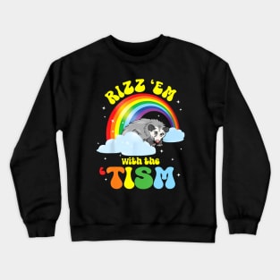 Autism Rizz Em With The Tism Funny Opossum Meme Autistic Crewneck Sweatshirt